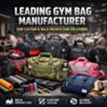 Leading Gym Bag Manufacturer For Custom & Bulk Production Solutions