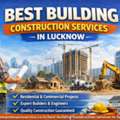 Complete Building Construction Solutions In Lucknow City