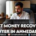 Best Money Recovery Lawyer In Ahemdabad