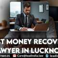 Best Money Recovery Lawyer In Lucknow