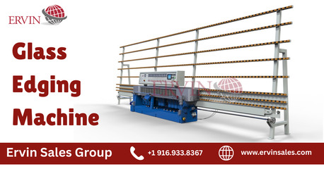 New York, Machinery, Types Of Glass Edging Machine: Glass Machinery By Ervin Sales Group