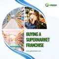 Buying A Supermarket Franchise &ndash;  Join Into One Of The Most Profitable Business Opportunit