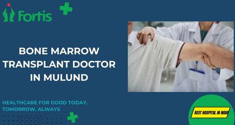 Mumbai, Health, Bone Marrow Transplant Doctor In Mulund &ndash;  Fortis Healthcare