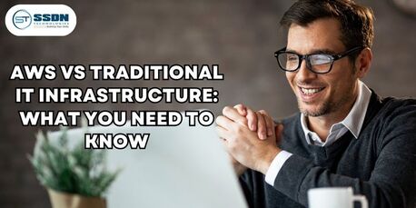 Chennai, Education, AWS Vs Traditional IT Infrastructure: What You Need To Know