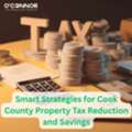 Smart Strategies For Cook County Property Tax Reduction And Savings