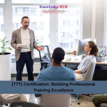 Kuala Lumpur, Education, Train The Trainer (TTT) Certification Program | Knowledge Hub Asia