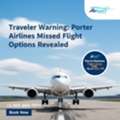 Missed A Porter Airlines Flight? Get Immediate Travel Assistance