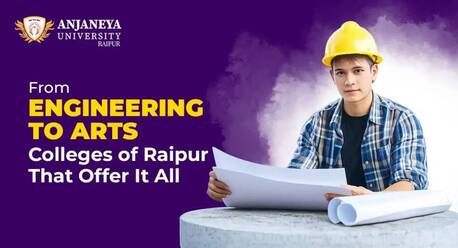 Mumbai, Education, From Engineering To Arts: Colleges Of Raipur That Offer It All | Anjaneya University