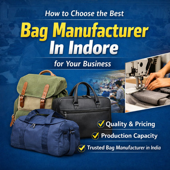 New Delhi, Businesses For Sale, How To Choose The Best Bag Manufacturer In Indore For Your Business