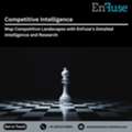 Map Competitive Landscapes With EnFuse&rsquo;s Detailed Intelligence And Research