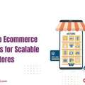 Magento Ecommerce Solutions For Scalable Online Stores