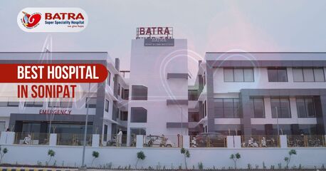 Haryana, Health, Top Choice For Best Hospital In Sonipat &ndash; Complete Healthcare