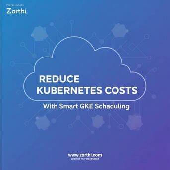 Noida, Technical, Reduce Kubernetes Costs With Smart GKE Scheduling With Zarthi
