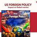 How US Foreign Policy Affects On Global Markets