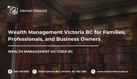 Victoria, Financial, Wealth Management Victoria BC For Families, Professionals, And Business Owners