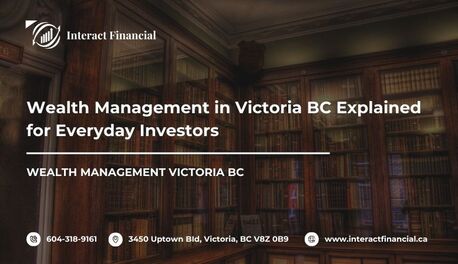 Victoria, Financial, Wealth Management In Victoria BC Explained For Everyday Investors