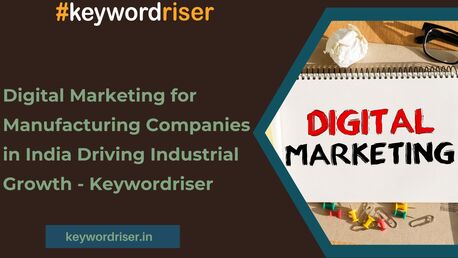 Mumbai, Marketing, Digital Marketing For Manufacturing Companies In India Driving Industrial Growth