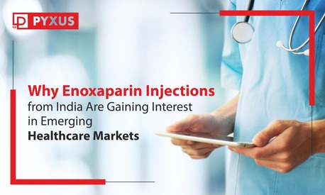 Mumbai, Health, Why Enoxaparin Injections From India Are Gaining Interest In Emerging Healthcare Markets?