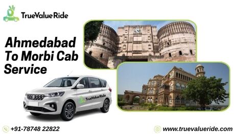 Ahmedabad, Travel, True Value Ride &ndash; Ahmedabad To Morbi Cab Booking