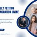 Trusted Family Petition Immigration Lawyer In Irvine CA For Reuniting Families