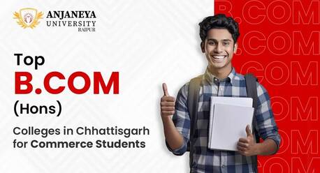 Mumbai, Education, Top B. Com Honors Colleges In Chhattisgarh For Commerce Students - Anjaneya University