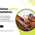 Expert Littleton Gutter Installation Services For Reliable Drainage And Long Lasting Prote