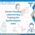 Career Focused Laparoscopy Training For Gynecologists India