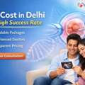 IVF Cost In Delhi With High Success Rate - Baby Joy IVF