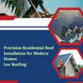 Precision Residential Roof Installation For Modern Homes | Lee Roofing
