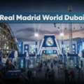 Choose Real Madrid World Dubai For A World Class Entertainment Experience