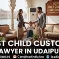 Best Child Custody Lawyer In Udaipur