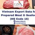 Vietnam Export Data For Prepared Meat & Seafood (HS Code 16)