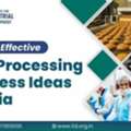 Top 5 Ideas Start A Profitable Food Processing Business In India