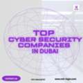 Trusted Top Cyber Security Companies In Dubai With Proven IT Protection Solutions