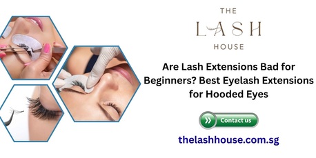 Singapore, Health, Are Lash Extensions Bad For Beginners? Best Eyelash Extensions For Hooded Eyes