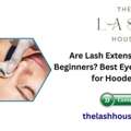 Are Lash Extensions Bad For Beginners? Best Eyelash Extensions For Hooded Eyes