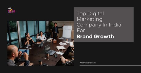 Mumbai, Business, Whyysoserious &ndash; Top Digital Marketing Company In India For Brand Growth