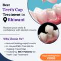 Best Teeth Cap (Crown) Treatment In Bhiwani | Triveni Dental