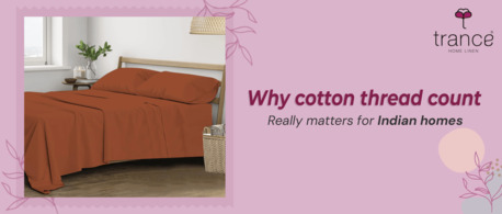 Mumbai, Household Items, WHY COTTON THREAD COUNT REALLY MATTERS FOR INDIAN HOMES