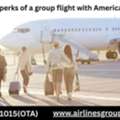 What Are The Perks Of A Group Flight With American Airlines?