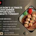 Tucson&rsquo;s Ultimate Sushi Dinner Opportunity Awaits Tonight
