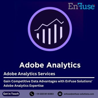 Mumbai, Marketing, Gain Competitive Data Advantages With EnFuse Solutions&rsquo; Adobe Analytics Expertise