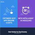 Optimize GCP App Engine Costs With Intelligent Scheduling With Zarthi