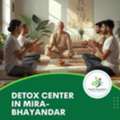 Detox Center In Mira-Bhayandar For Alcohol And Drug Addiction