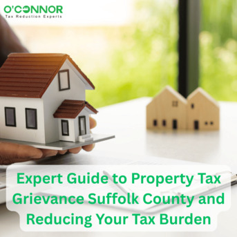New York, Real Estate, Expert Guide To Property Tax Grievance Suffolk County And Reducing Your Tax Burden