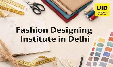 New Delhi, Education, Fashion Designing Institute In Delhi | UID Design Programs