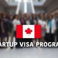 Canada Start Up Visa Program &ndash; Build Your Future In Canada