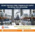 Secure Your Bulk Ferro Titanium Alloys Supply For Critical Steel Applications