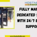 Fully Managed Dedicated Server With 24/7 Expert Support