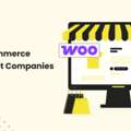 Top 10 WooCommerce Development Companies In The USA